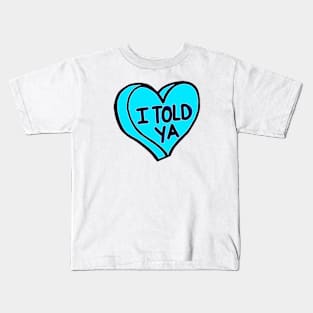 Told Ya Blue Love Heart Kids T-Shirt